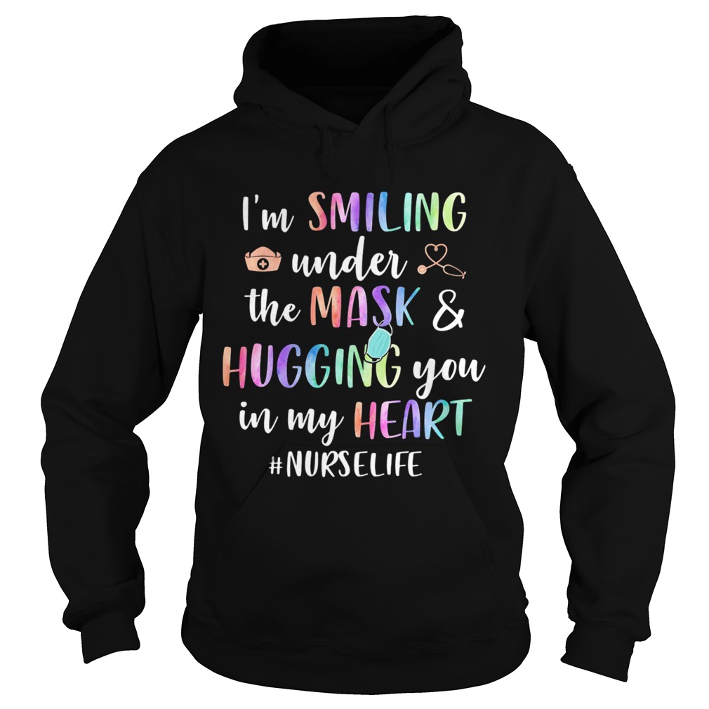 Im Smiling Under The Mask And Hugging You In My Heart Nurselife Hoodie