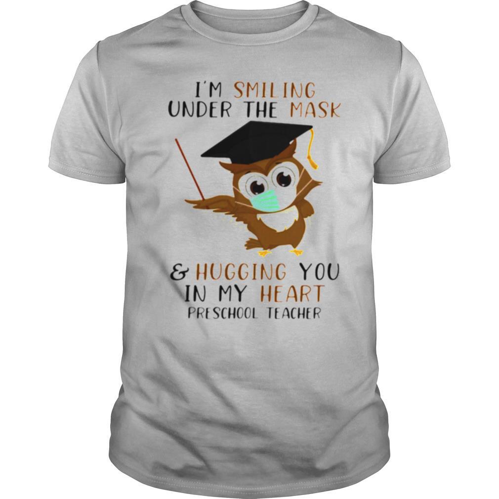 Im Smiling Under The Mask And Hugging You In My Heart Preschool Teacher shirt