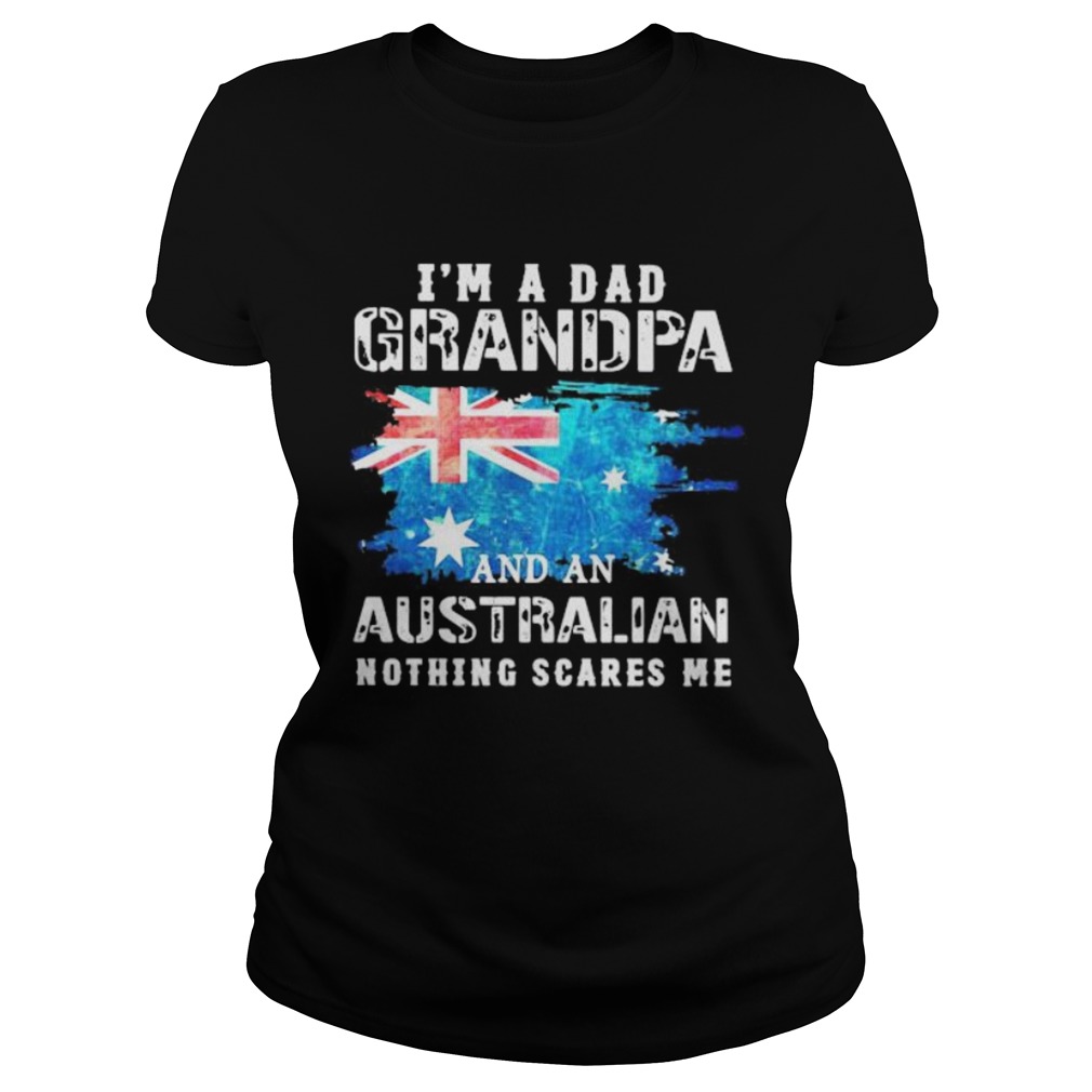 Im a dad grandpa and an australian nothing scares me england flag Classic Ladies