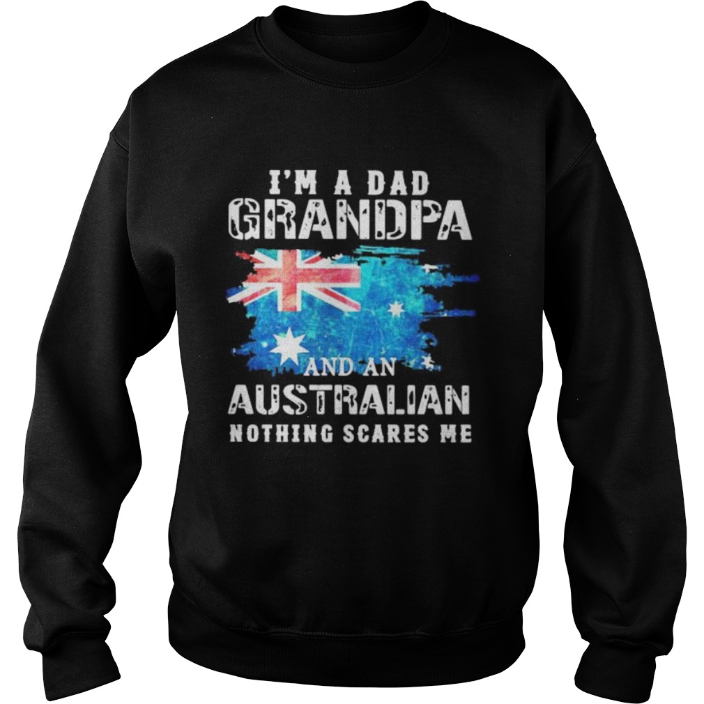 Im a dad grandpa and an australian nothing scares me england flag Sweatshirt