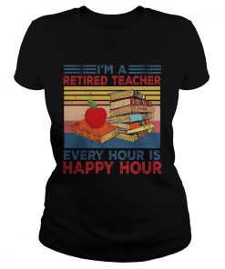 Im a retired teacher every hour is happy hour Vintage retro  Classic Ladies