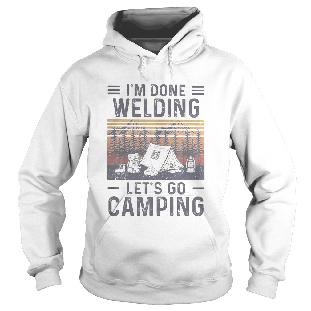 Im done welding lets go camping vintage retro Hoodie