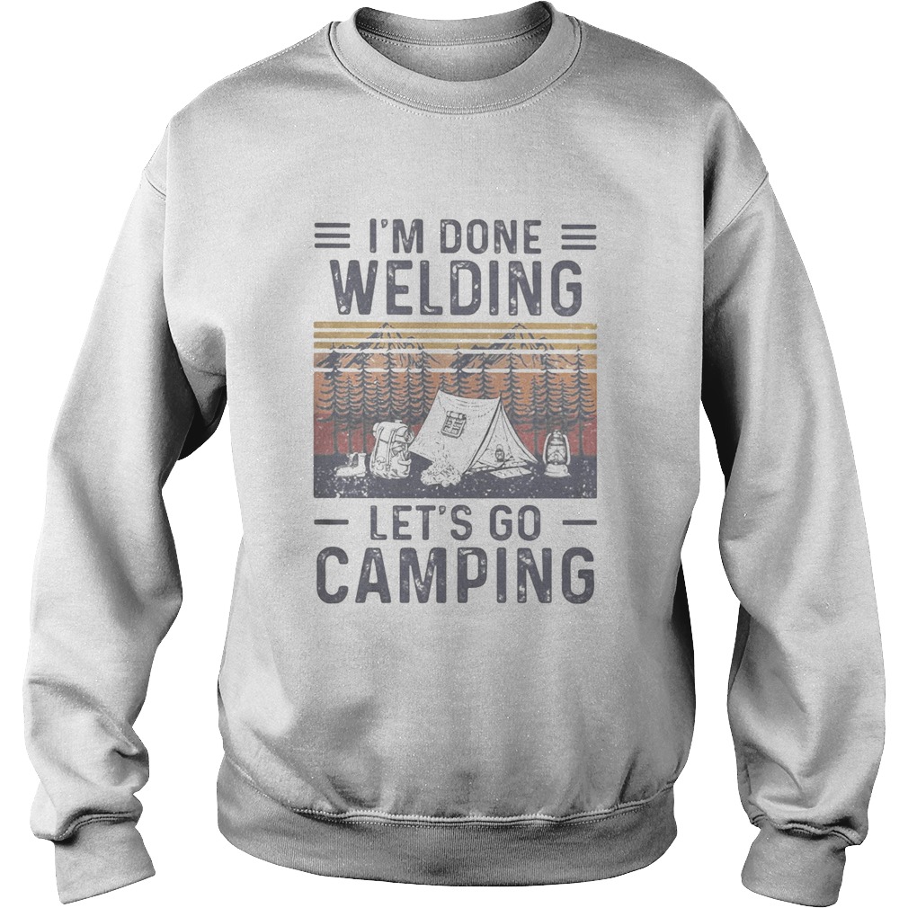 Im done welding lets go camping vintage retro Sweatshirt