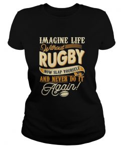 Imagine life without rugby now slap yourself and never do it again 2020  Classic Ladies