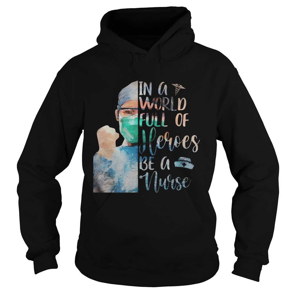 In a world full of heroes be a nurse mask Hoodie