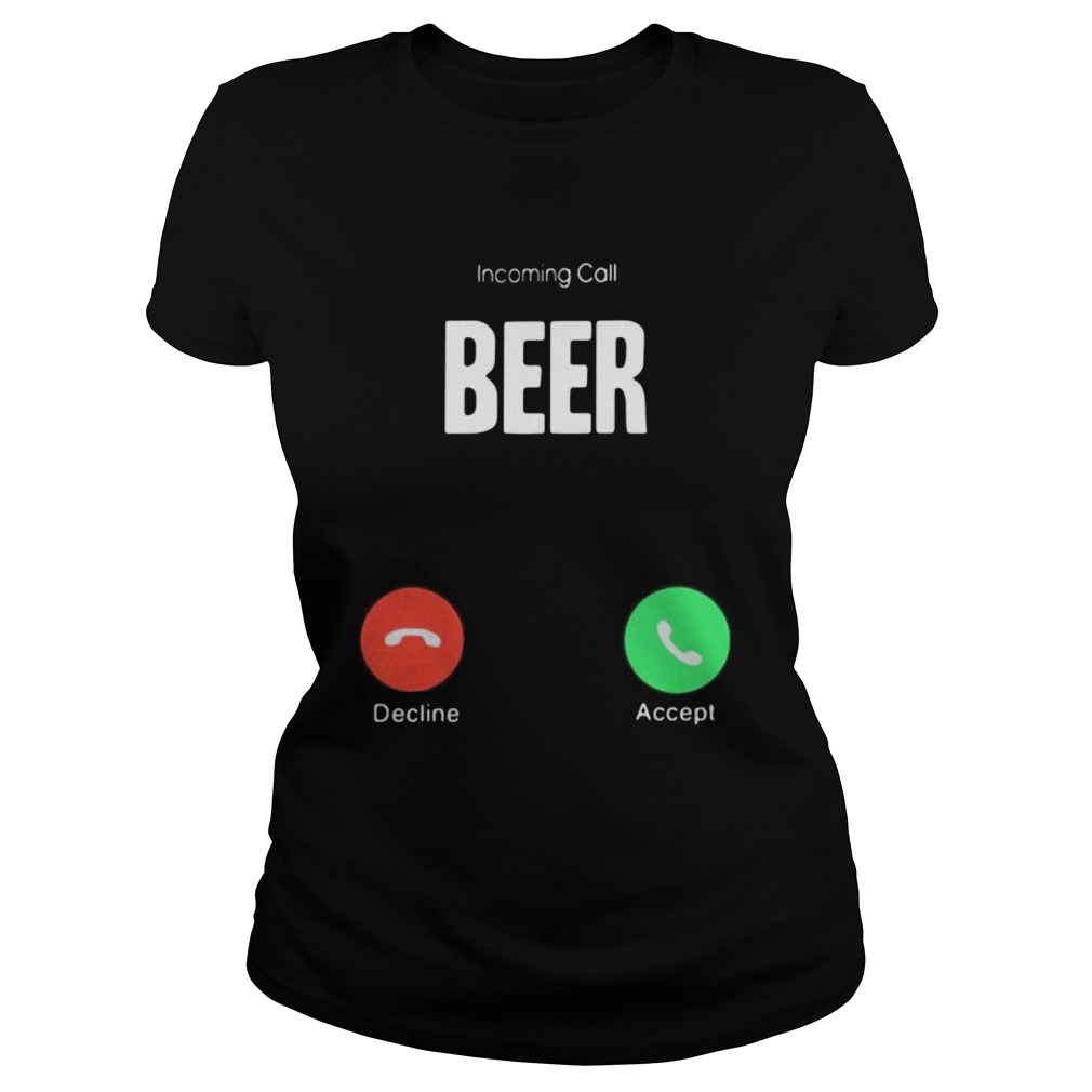 Incoming call beer decline accept Classic Ladies