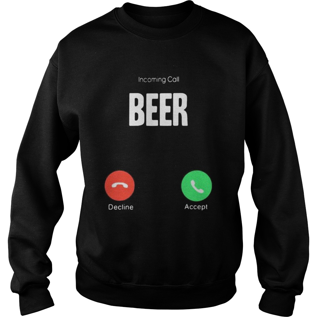 Incoming call beer decline accept Sweatshirt