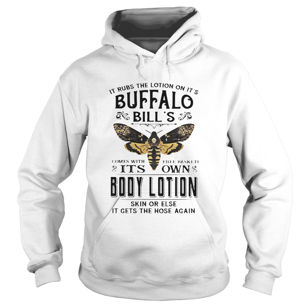 It rubs the lotion on its buffalo bills comes with free basket its own body lotion skin or else Hoodie