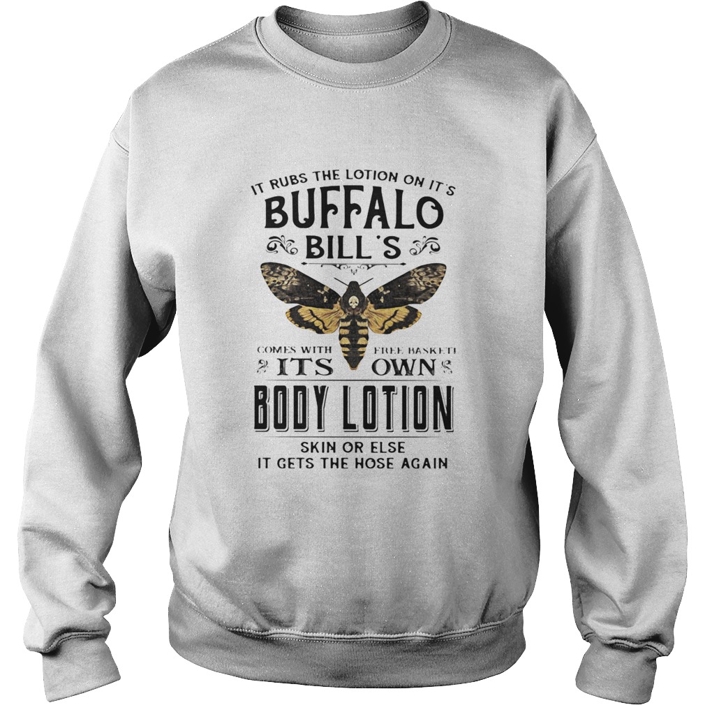 It rubs the lotion on its buffalo bills comes with free basket its own body lotion skin or else Sweatshirt