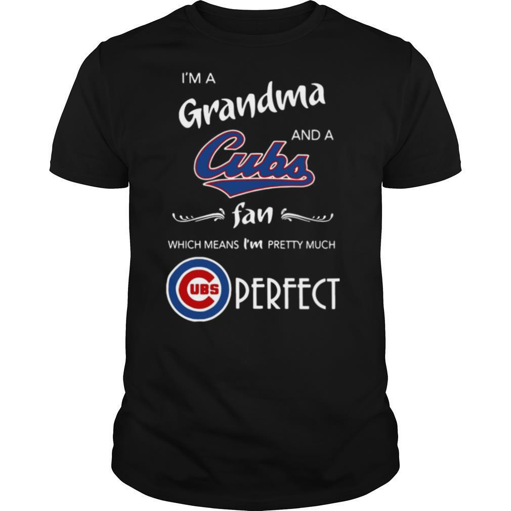 I’M A Grandma And A Cubs Fan Which Means I’M Pretty Much Perfect