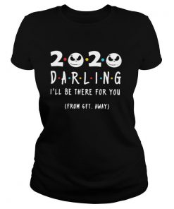 Jack Skeleton 2020 Darling I’ll Be There For You From 6ft Away shirt