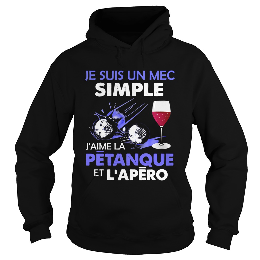 Je Suis Un Mec Simple Jaime La Petanque Et Lapero Hoodie