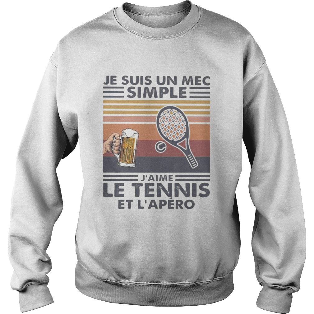 Je suis un mec simple jaime le tennis et lapero vintage retro Sweatshirt