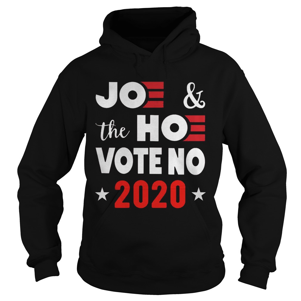 Joe And The Hoe Vote No 2020 Biden Harris  Hoodie