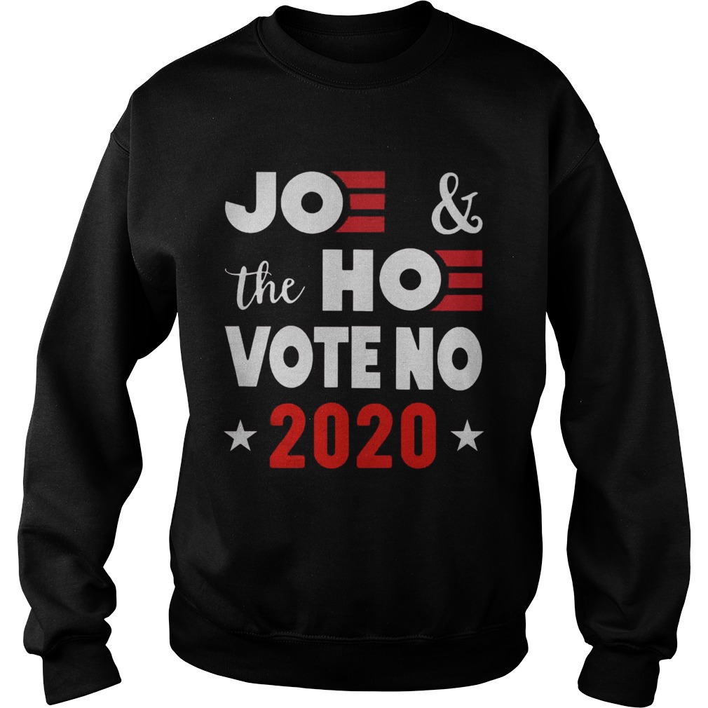 Joe And The Hoe Vote No 2020 Biden Harris  Sweatshirt