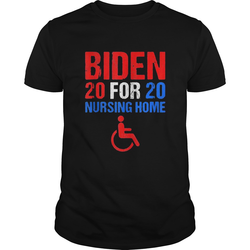 Joe biden 2020 for nursing home shirt