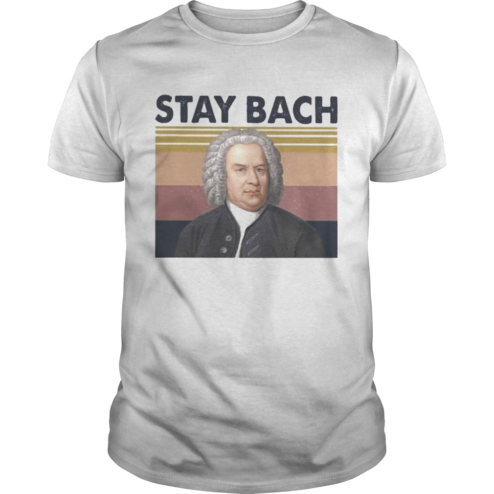 Johann Sebastian Bach Stay Bach Vintage retro shirt