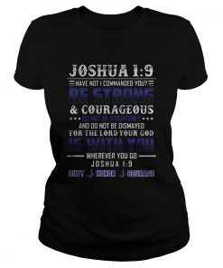 Joshua 1 9 have not i commanded you be strong and courageous do not be frightened and do not be dis Classic Ladies