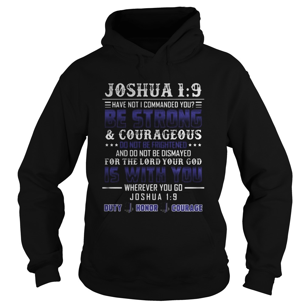 Joshua 1 9 have not i commanded you be strong and courageous do not be frightened and do not be dis Hoodie