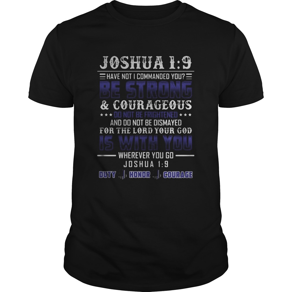 Joshua 1 9 have not i commanded you be strong and courageous do not be frightened and do not be dis