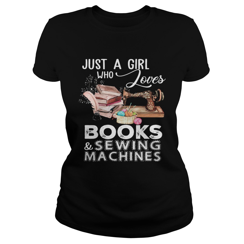 Just A Girl Who Loves Books And Sewing Machines  Classic Ladies