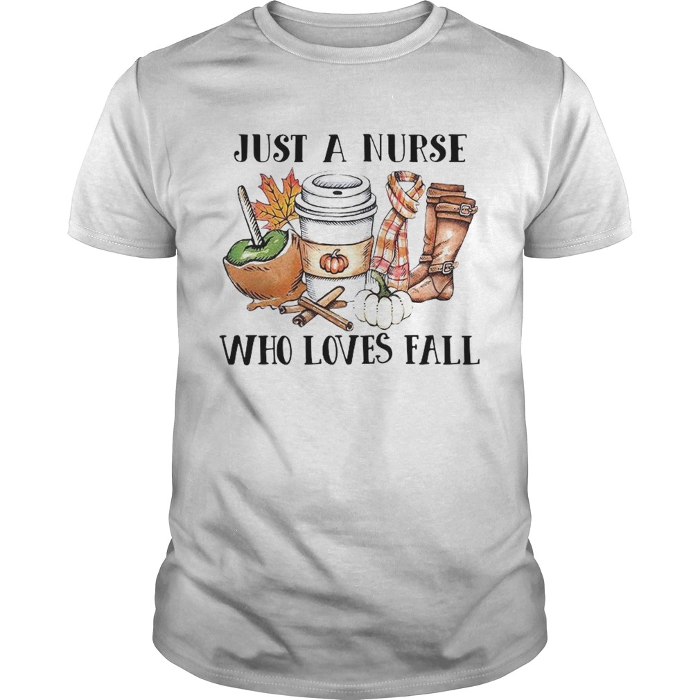 Just A Nurse Who Loves Fall shirt