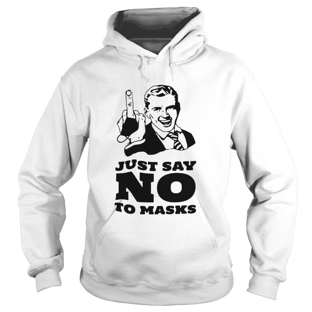 Just Say No To Masks Hoodie