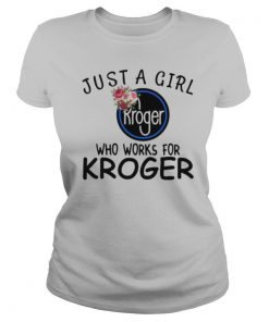 Just a girl who works for kroger flowers shirt