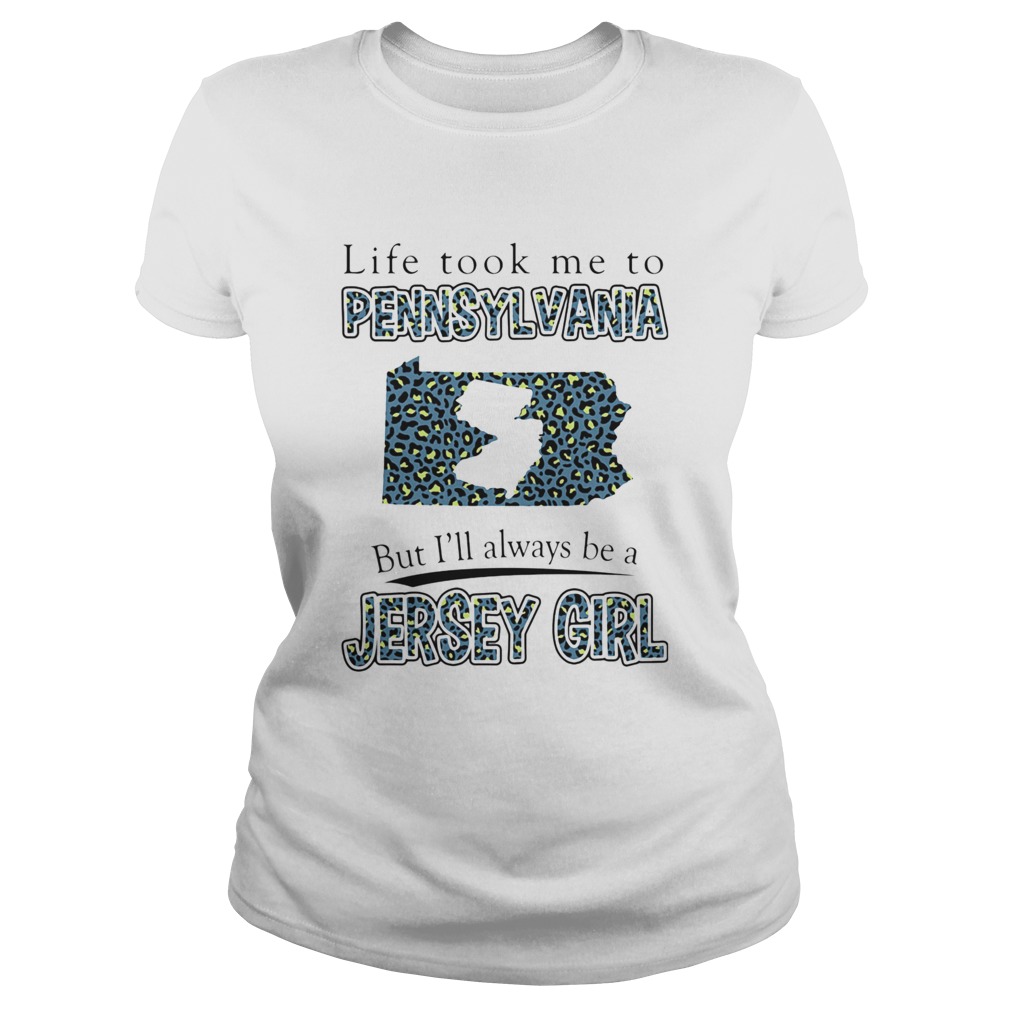 LIFE TOOK ME TO PENNSYLVANIA BUT ILL ALWAYS BE A JERSEY GIRL MAP Classic Ladies