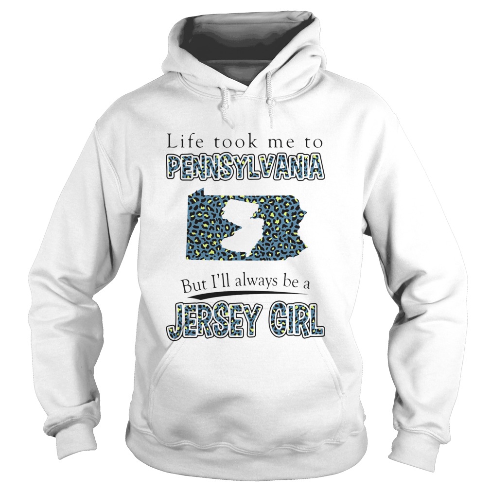 LIFE TOOK ME TO PENNSYLVANIA BUT ILL ALWAYS BE A JERSEY GIRL MAP Hoodie