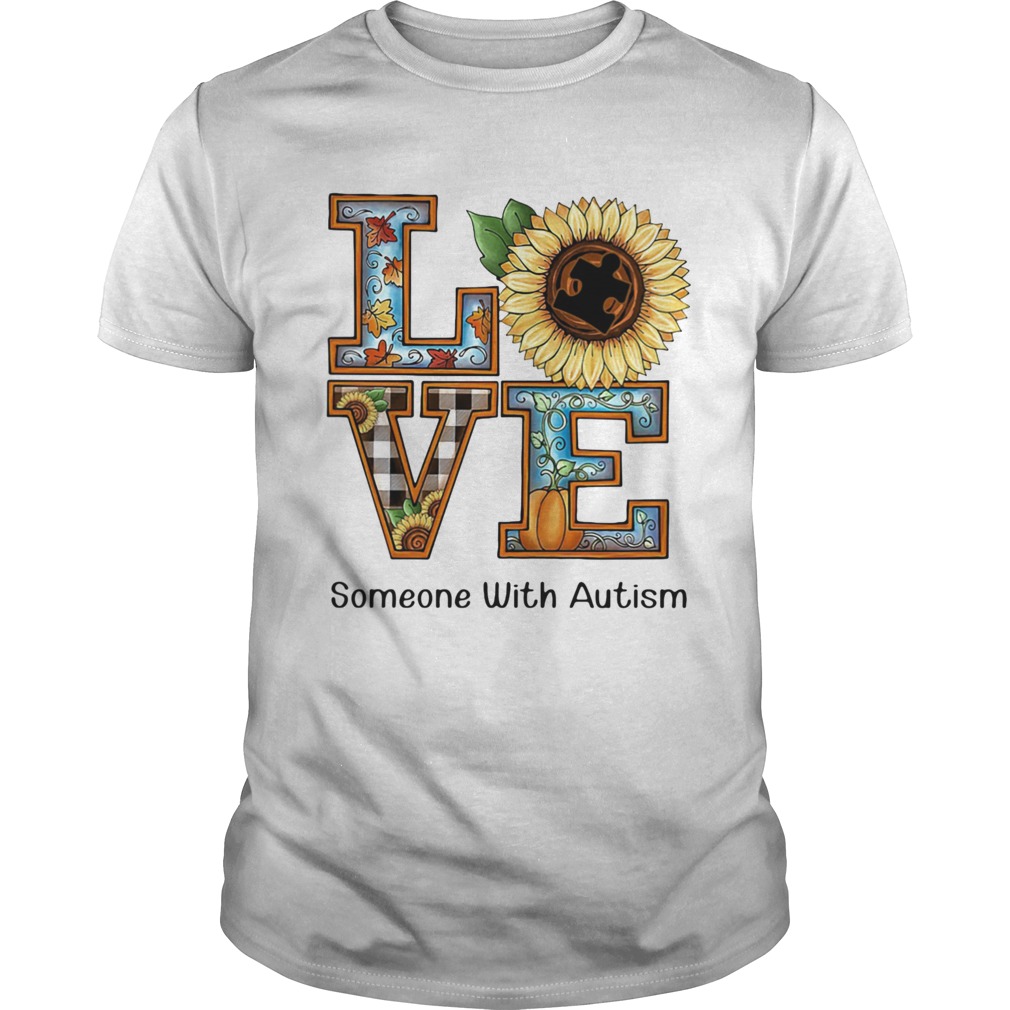 LOVE SOMEONE WITH AUTISM SUNFLOWER PUMPKIN shirt