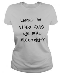 Lamps in video games use real electricity shirt