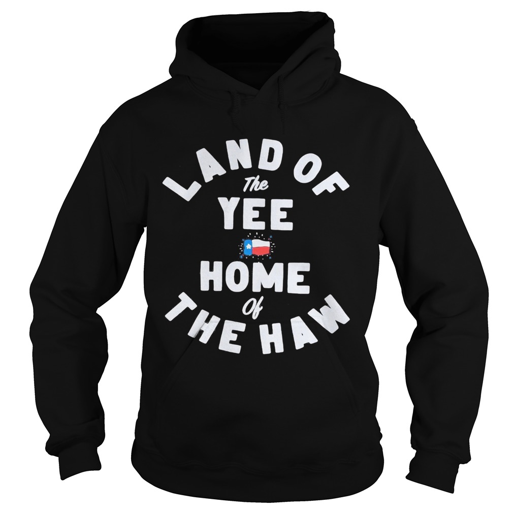 Land of the yee home of the haw Hoodie