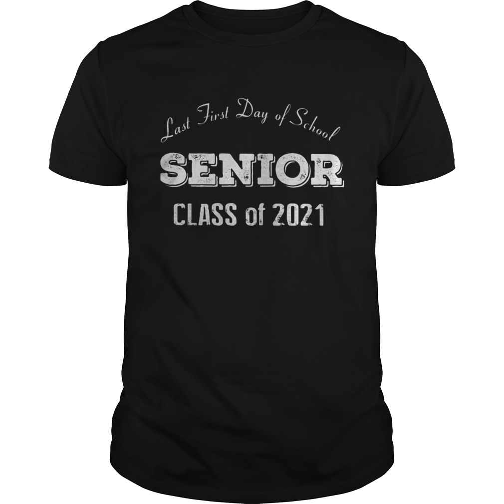 Last first day of school senior class of 2021 shirt