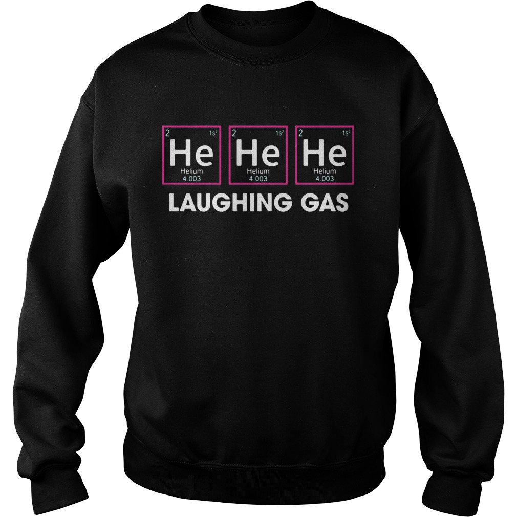 Laughing Gas Helium He  Sweatshirt