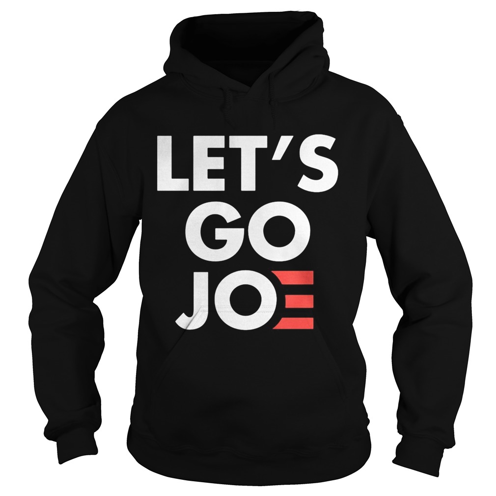 Lets Go Joe Hoodie