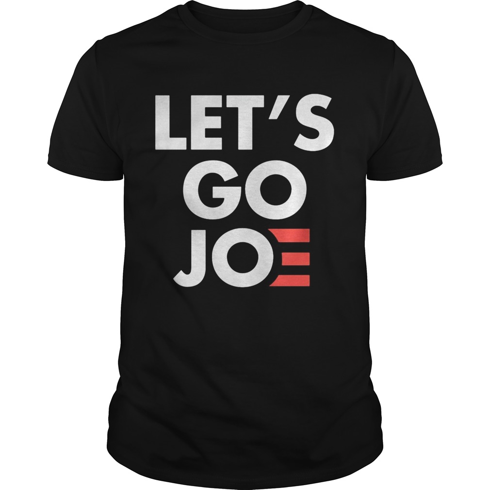 Lets Go Joe shirt