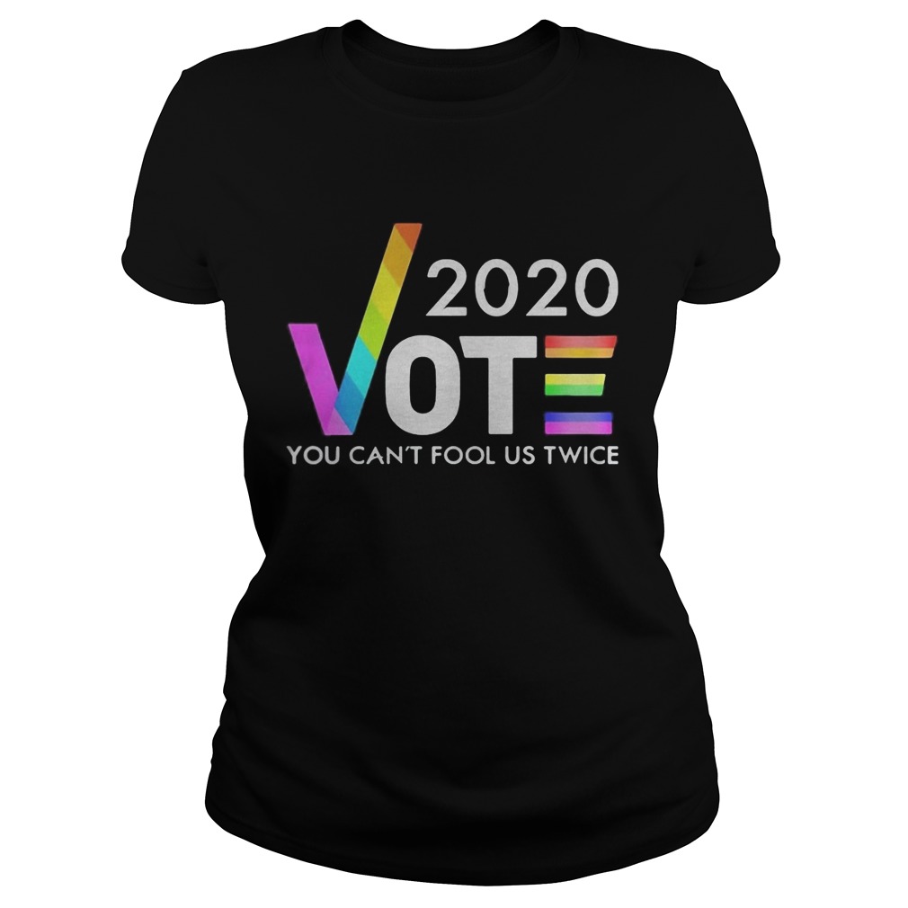 Lgbt 2020 vote you cant fool us twice joe biden Classic Ladies