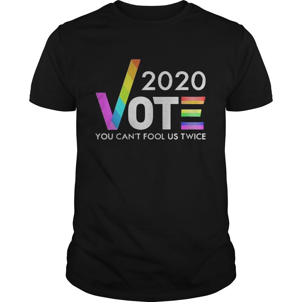 Lgbt 2020 vote you cant fool us twice joe biden shirt