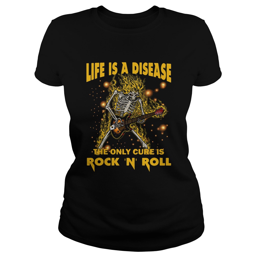 Life Is A Disease The Only Cure Is Rock N Roll Classic Ladies