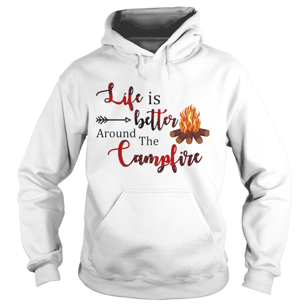 Life Is Better Around The Campfire Hoodie