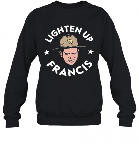 Lighten Up Francis Logo T-Shirt Unisex Sweatshirt