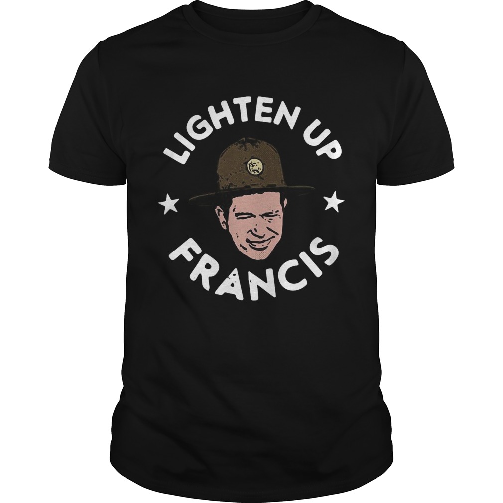 Lighten Up Francis shirt