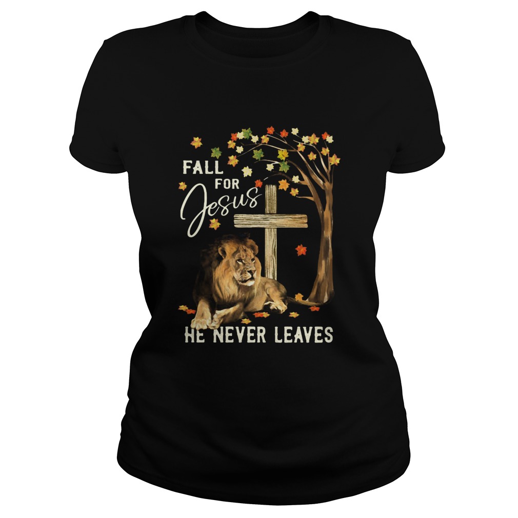 Lion Fall For Jesus He Never Leaves Classic Ladies