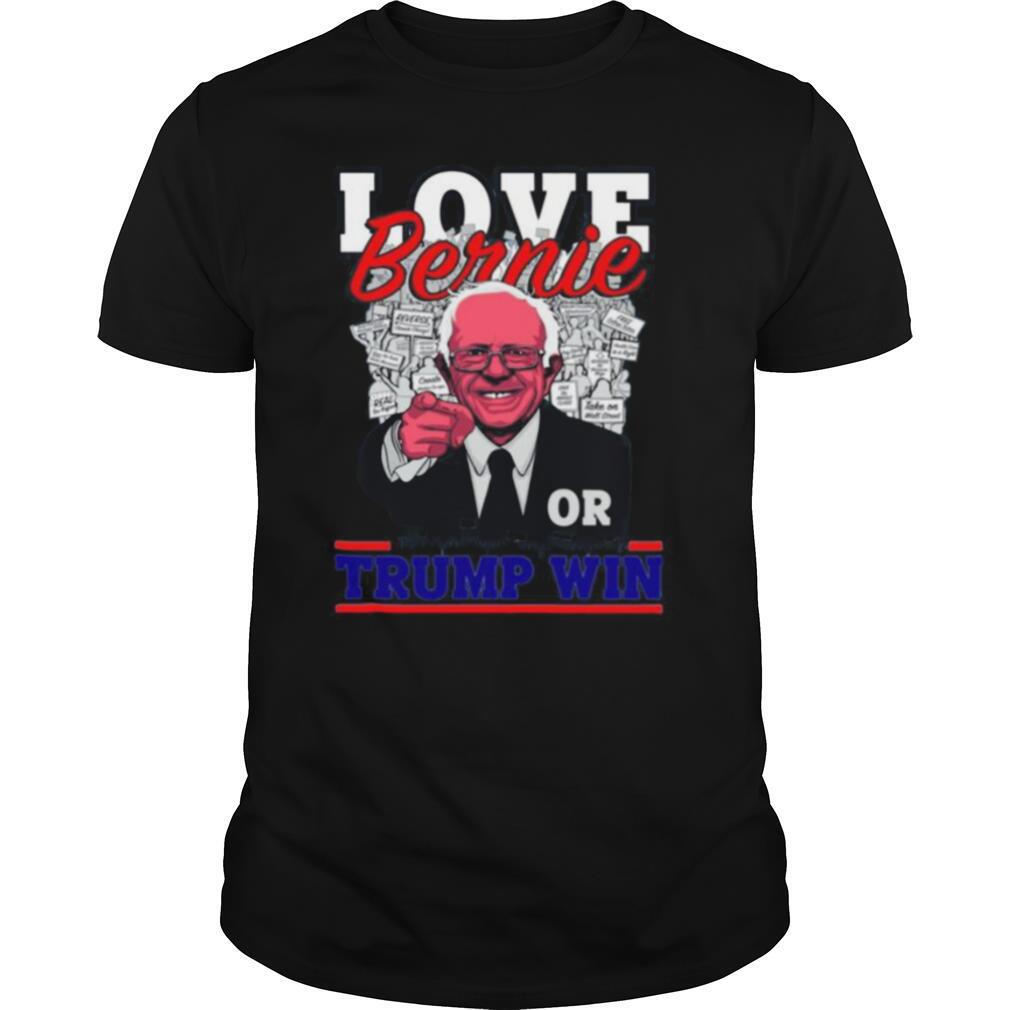 Love bernie or trump win 2020 shirt