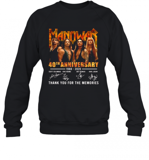 Manowar 40Th Anniversary 1980 2020 Thank You For The Memories Signatures T-Shirt Unisex Sweatshirt