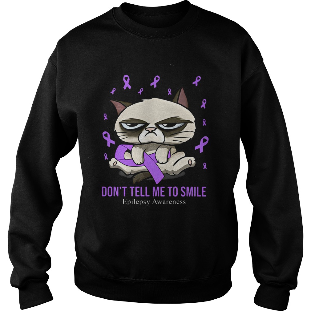 Meme cat dont tell me to smile epilepsy awareness Sweatshirt