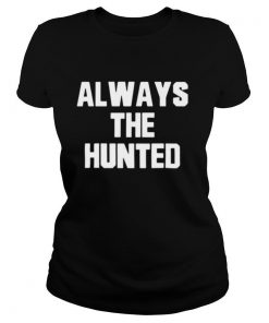 Memphis tigers always the hunted shirt