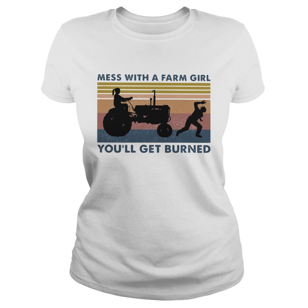 Mess with a farm girl youll get burned vintage retro Classic Ladies