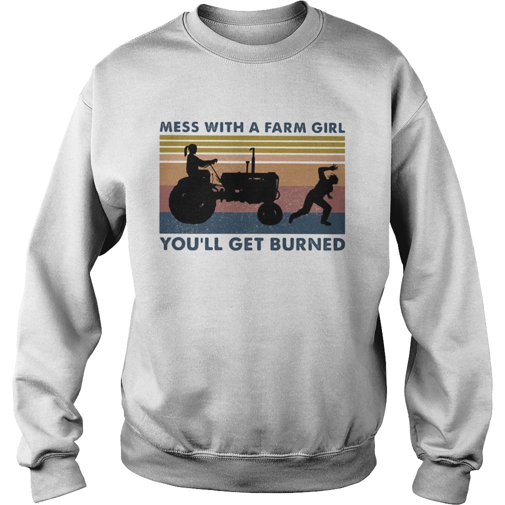 Mess with a farm girl youll get burned vintage retro Sweatshirt